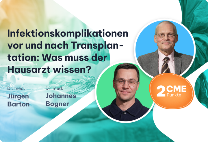 Vorschau mit Bild von Dr. Jürgen Barton und Prof. Dr. Johannes Bogner und der Überschrift "Infektionskomplikationen vor und nach Transplantation: Was muss der Hausarzt wissen?"