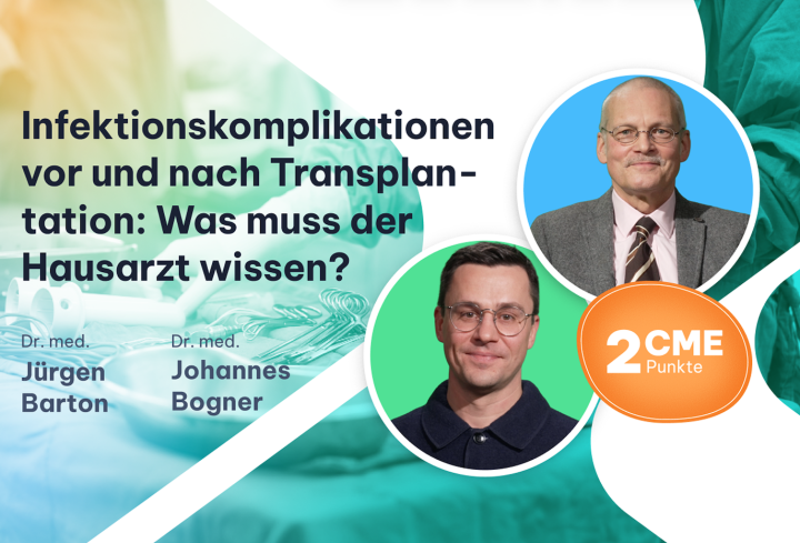 Vorschau mit Bild von Dr. Jürgen Barton und Prof. Dr. Johannes Bogner und der Überschrift "Infektionskomplikationen vor und nach Transplantation: Was muss der Hausarzt wissen?"
